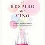 In un bicchiere di vino è racchiuso l’odore del mondo intero